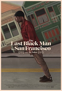 The Last Black Man in San Francisco&nbsp;